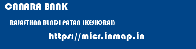 CANARA BANK  RAJASTHAN BUNDI PATAN (KESHORAI)   micr code